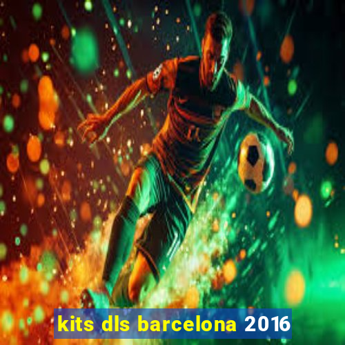 kits dls barcelona 2016